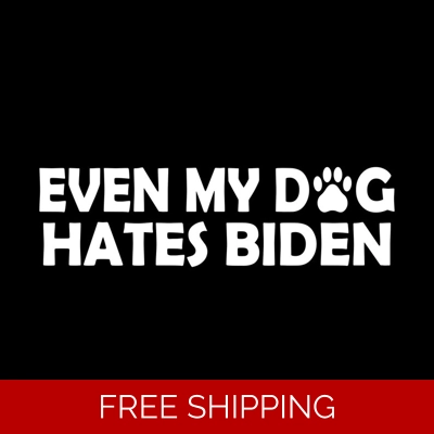 Even my dog hates biden paw Die Cut Vinyl Decal Even my dog hates biden paw Die Cut Vinyl Decal